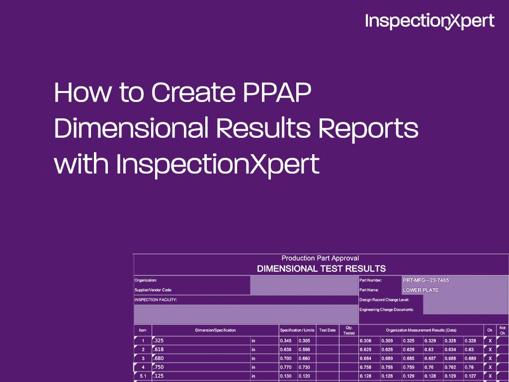 How to Create PPAP Dimensional Results Reports with InspectionXpert